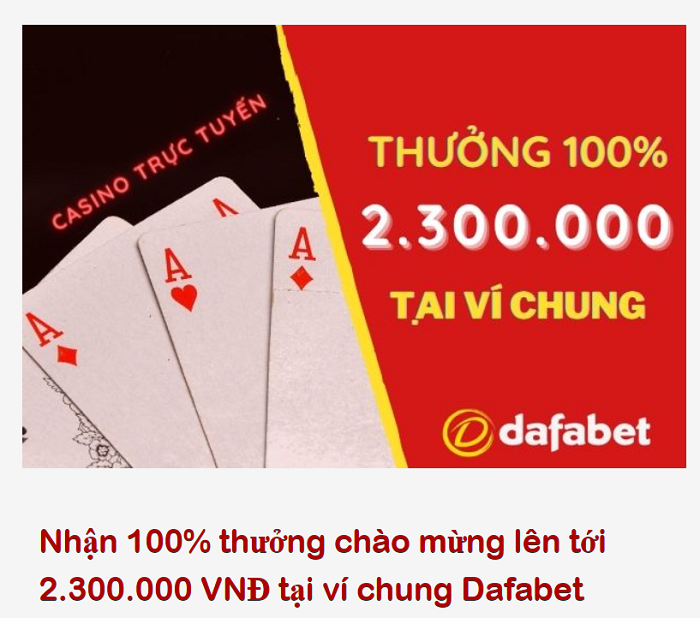 Tặng thưởng khủng dành cho thành viên mới tại Dafabet